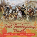 Image for What Happened During the First Thanksgiving Feast? Thanksgiving Stories Grade 3 Children&#39;s American History