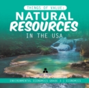 Image for Things of Value : Natural Resources in the USA Environmental Economics Grade 3 Economics