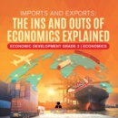 Image for Imports and Exports : The Ins and Outs of Economics Explained Economic Development Grade 3 Economics