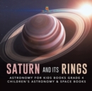 Image for Saturn and Its Rings Astronomy for Kids Books Grade 4 Children&#39;s Astronomy &amp; Space Books