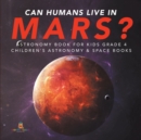 Image for Can Humans Live in Mars? Astronomy Book for Kids Grade 4 Children&#39;s Astronomy &amp; Space Books
