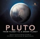 Image for Pluto : From Planet to a Dwarf Planet Space Science Books Grade 4 Children&#39;s Astronomy &amp; Space Books