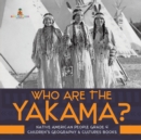 Image for Who Are the Yakama? Native American People Grade 4 Children&#39;s Geography &amp; Cultures Books
