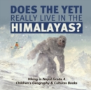 Image for Does the Yeti Really Live in the Himalayas? Hiking in Nepal Grade 4 Children&#39;s Geography &amp; Cultures Books