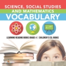 Image for Science, Social Studies and Mathematics Vocabulary Learning Reading Books Grade 4 Children&#39;s ESL Books
