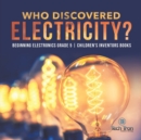 Image for Who Discovered Electricity? Beginning Electronics Grade 5 Children&#39;s Inventors Books
