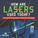 Image for How Are Lasers Used Today? Light and Optics for Grade 5 Children&#39;s Physics Books