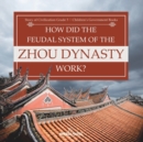 Image for How Did the Feudal System of the Zhou Dynasty Work? Story of Civilization Grade 5 Children&#39;s Government Books