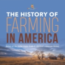 Image for The History of Farming in America History of the United States Grade 6 Children&#39;s American History