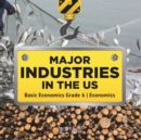 Image for Major Industries in the US Basic Economics Grade 6 Economics