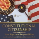 Image for Constitutional Citizenship : Your Rights and Responsibilities Law Principles Grade 6 Children&#39;s Government Books