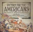 Image for Victory for the Americans Key Battles in the America Revolution Grade 7 Children&#39;s American History