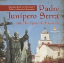 Image for Padre Junipero Serra and His Spanish Missions Biography Book for Kids Grade 3 Children&#39;s Historical Biographies