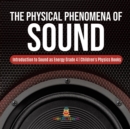 Image for The Physical Phenomena of Sound Introduction to Sound as Energy Grade 4 Children&#39;s Physics Books