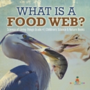 Image for What is a Food Web? Science of Living Things Grade 4 Children&#39;s Science &amp; Nature Books