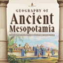 Image for Geography of Ancient Mesopotamia Ancient Civilizations Grade 4 Children&#39;s Ancient History