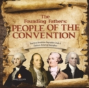 Image for The Founding Fathers : People of the Convention American Revolution Biographies Grade 4 Children&#39;s Historical Biographies