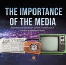 Image for The Importance of the Media Essentials and Impact of Current Events Grade 4 Children&#39;s Reference Books