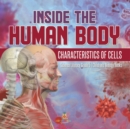 Image for Inside the Human Body : Characteristics of Cells Science Literacy Grade 5 Children&#39;s Biology Books