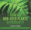 Image for How Do Non-Seed Plants Reproduce? A Lesson on Spores Life Cycle Books Grade 5 Children&#39;s Biology Books