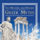Image for The Mystery and History of Greek Myths Greek Culture History Grade 5 Children&#39;s Ancient History