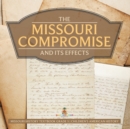 Image for The Missouri Compromise and Its Effects Missouri History Textbook Grade 5 Children&#39;s American History