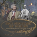 Image for African American Leaders Fight for Freedom : Frederick Douglass and Sojourner Truth Black Biographies Grade 5 Children&#39;s Biographies