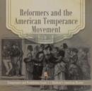 Image for Reformers and the American Temperance Movement Temperance and Prohibition Grade 5 Children&#39;s American History