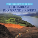Image for The Importance of the Columbia &amp; Rio Grande Rivers American Geography Grade 5 Children&#39;s Geography &amp; Cultures Books