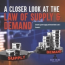 Image for A Closer Look at the Law of Supply &amp; Demand Economic System Supply and Demand Book Grade 5 Economics