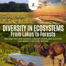 Image for Diversity in Ecosystems : From Lakes to Forests | Nature Picture Books Junior Scholars Edition | Children&#39;s Nature Books