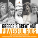 Image for Greece&#39;s Great and Powerful Gods | Apollo, Athena and Ares, Dionysus and Hades | Greek Mythology for Kids Junior Scholars Edition | Children&#39;s Greek &amp; Roman Books