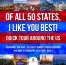 Image for Of All 50 States, I Like You Best! Quick Tour Around the US | Geography for Kids - US States Junior Scholars Edition | Children&#39;s Geography &amp; Cultures Books