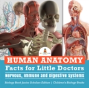 Image for Human Anatomy Facts for Little Doctors : Nervous, Immune and Digestive Systems | Biology Book Junior Scholars Edition | Children&#39;s Biology Books