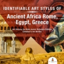 Image for Identifiable Art Styles of Ancient Africa, Rome, Egypt, Greece | Art History for Kids Junior Scholars Edition | Children&#39;s Art Books
