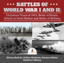 Image for Battles of World War I and II : Christmas Truce of 1912, Battle of Britain, Attack on Pearl Harbor and Battle of Midway | History Book for 12 Year Old Junior Scholars Edition | Children&#39;s History