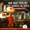 Image for Man-Made Problems that Changed the World : From Nuclear Bombs to 9/11 | Science Book for Kids Junior Scholars Edition | Children&#39;s Science &amp; Nature Books