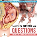 Image for Big Book of Questions (Human Anatomy Edition) | Science Book Junior Scholars Edition | Children&#39;s Biology Books