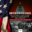 Image for United States Civics : Bill of Rights, Constitution, Articles of Confederation and Citizenship | Junior Scholars Edition | Children&#39;s Government Books