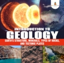 Image for Introduction to Geology : Earth&#39;s Structure, Minerals, Types of Rocks, and Tectonic Plates | Geology Book for Kids Junior Scholars Edition | Children&#39;s Earth Sciences Books