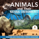 Image for Animals and Their Natural Environments | Animal Book Junior Scholars Edition | Children&#39;s Animals Books