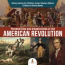 Image for Personalities and Organizations of the American Revolution | History Stories for Children Junior Scholars Edition | Children&#39;s History Books