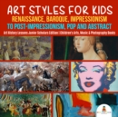 Image for Art Styles for Kids : Renaissance, Baroque, Impressionism to Post-Impressionism, Pop and Abstract | Art History Lessons Junior Scholars Edition | Children&#39;s Arts, Music &amp; Photography Books