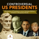 Image for Controversial US Presidents | Biography of Presidents Junior Scholars Edition | Children&#39;s Biography Books