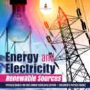 Image for Energy and Electricity : Renewable Sources | Physics Books for Kids Junior Scholars Edition | Children&#39;s Physics Books