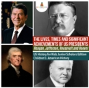 Image for Lives, Times and Significant Achievements of US Presidents Reagan, Jefferson, Roosevelt and Hoover | US History for Kids Junior Scholars Edition | Children&#39;s American History