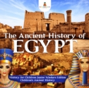 Image for Ancient History of Egypt | History for Children Junior Scholars Edition | Children&#39;s Ancient History