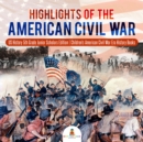 Image for Highlights of the American Civil War | US History 5th Grade Junior Scholars Edition | Children&#39;s American Civil War Era History Books
