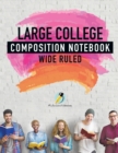 Image for Large College Composition Notebook Wide Ruled