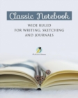 Image for Classic Notebook Wide Ruled for Writing, Sketching and Journals